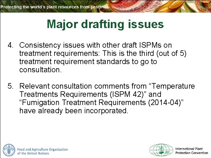 Major drafting issues 4. Consistency issues with other draft ISPMs on treatment requirements: This