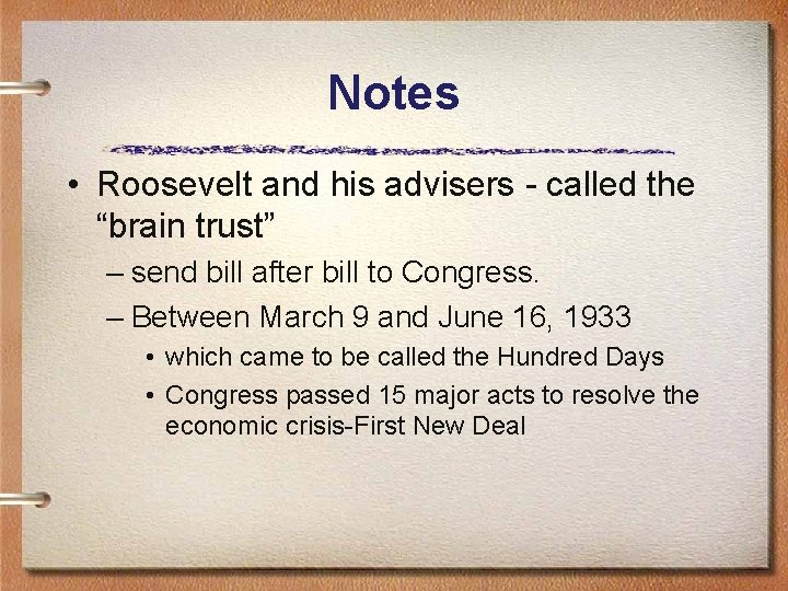 Notes • Roosevelt and his advisers - called the “brain trust” – send bill