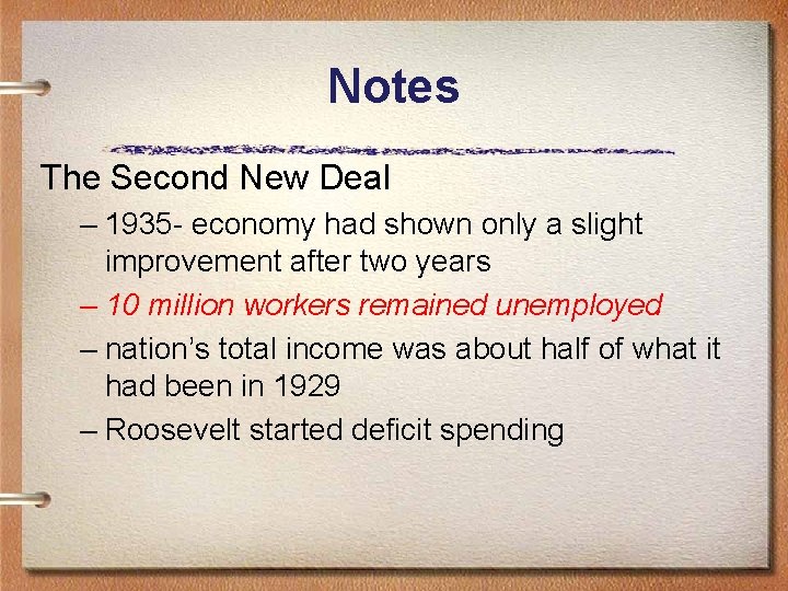 Notes The Second New Deal – 1935 - economy had shown only a slight