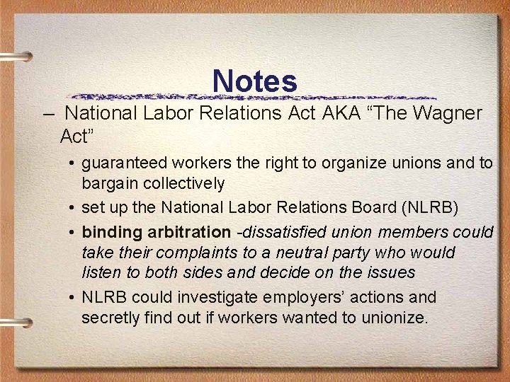 Notes – National Labor Relations Act AKA “The Wagner Act” • guaranteed workers the