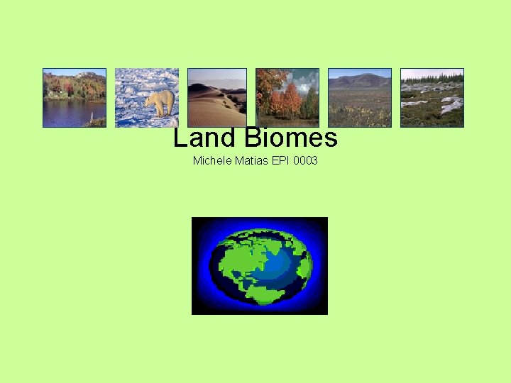 Land Biomes Michele Matias EPI 0003 