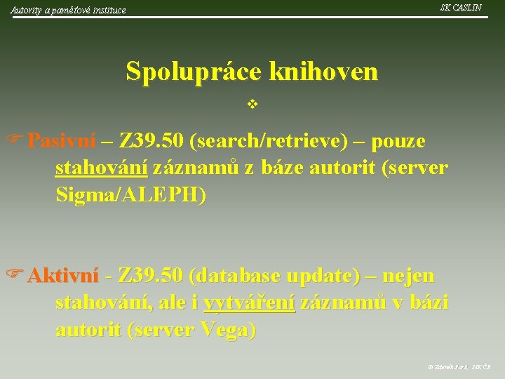 SK CASLIN Autority a paměťové instituce Spolupráce knihoven v FPasivní – Z 39. 50