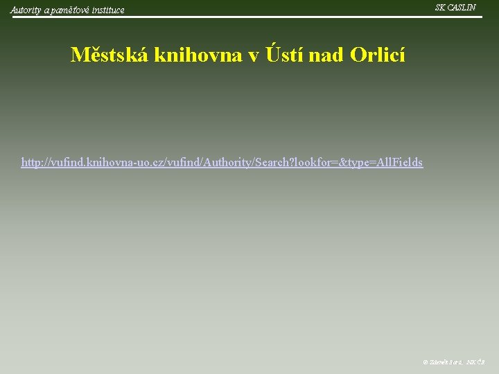 Autority a paměťové instituce SK CASLIN Městská knihovna v Ústí nad Orlicí http: //vufind.