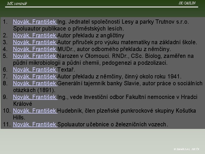 MK seminář SK CASLIN 1. Novák, František Ing. Jednatel společnosti Lesy a parky Trutnov