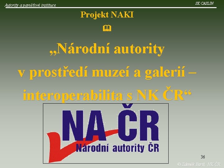 SK CASLIN Autority a paměťové instituce Projekt NAKI „Národní autority v prostředí muzeí a