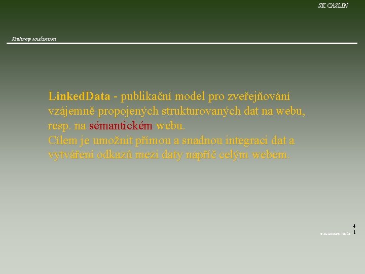 SK CASLIN Knihovny současnosti Linked. Data - publikační model pro zveřejňování vzájemně propojených strukturovaných