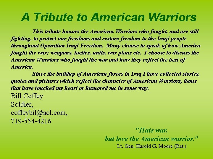 A Tribute to American Warriors This tribute honors the American Warriors who fought, and