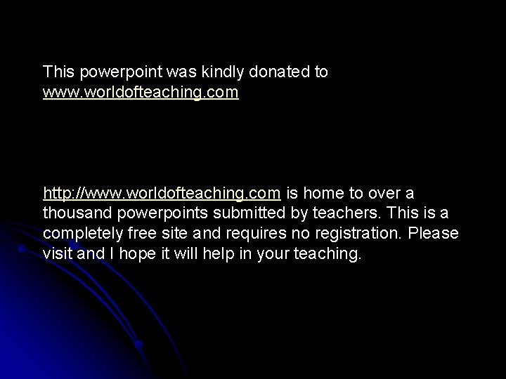 This powerpoint was kindly donated to www. worldofteaching. com http: //www. worldofteaching. com is