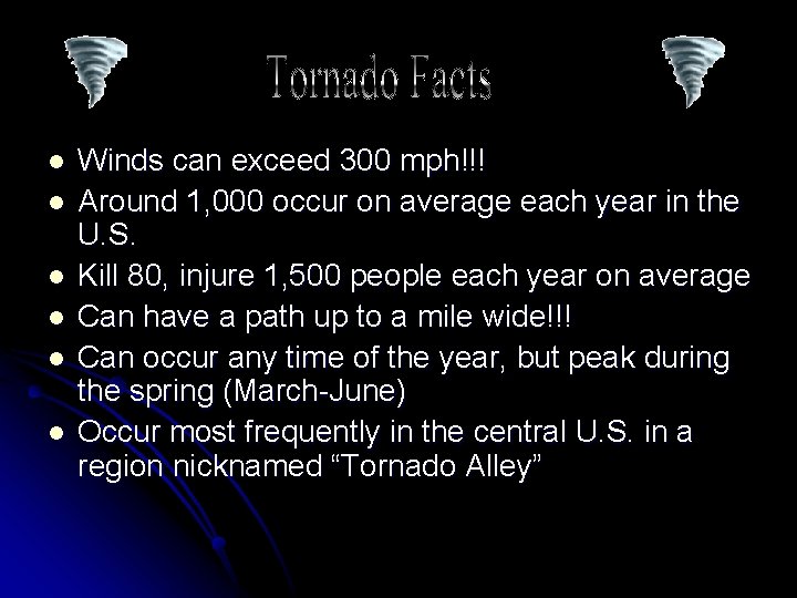 l l l Winds can exceed 300 mph!!! Around 1, 000 occur on average