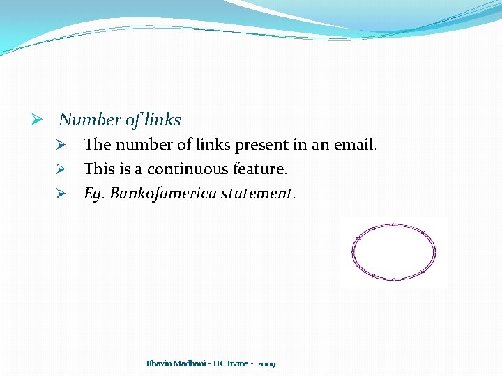 Ø Number of links Ø The number of links present in an email. Ø Ø Number of links Ø The number of links present in an email. Ø