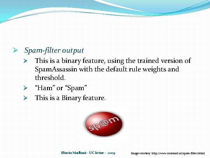 Ø Spam-filter output Ø This is a binary feature, using the trained version of Ø Spam-filter output Ø This is a binary feature, using the trained version of