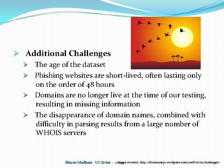 Ø Additional Challenges Ø The age of the dataset Ø Phishing websites are short-lived, Ø Additional Challenges Ø The age of the dataset Ø Phishing websites are short-lived,