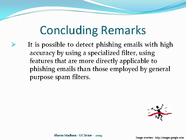 Concluding Remarks Ø It is possible to detect phishing emails with high accuracy by Concluding Remarks Ø It is possible to detect phishing emails with high accuracy by