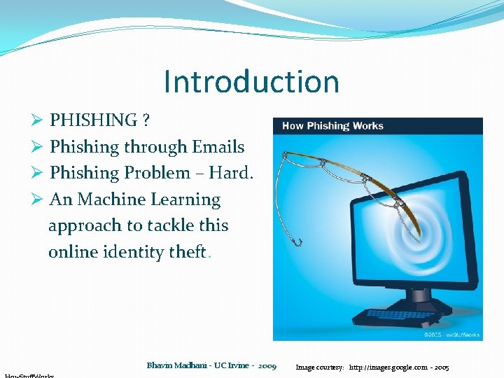 Introduction Ø Ø PHISHING ? Phishing through Emails Phishing Problem – Hard. An Machine Introduction Ø Ø PHISHING ? Phishing through Emails Phishing Problem – Hard. An Machine
