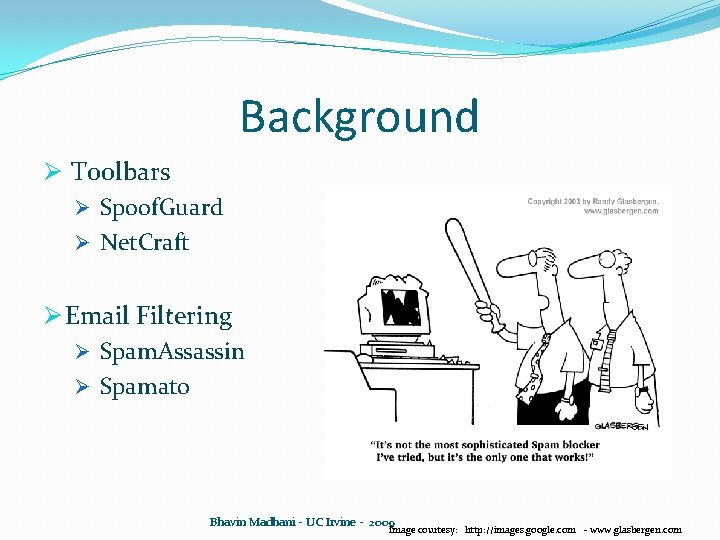 Background Ø Toolbars Ø Spoof. Guard Ø Net. Craft Ø Email Filtering Ø Spam. Background Ø Toolbars Ø Spoof. Guard Ø Net. Craft Ø Email Filtering Ø Spam.