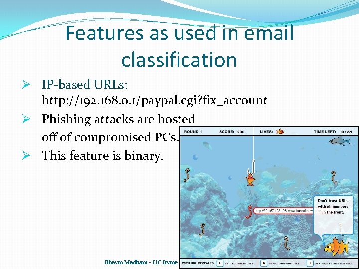 Features as used in email classification Ø IP-based URLs: http: //192. 168. 0. 1/paypal. Features as used in email classification Ø IP-based URLs: http: //192. 168. 0. 1/paypal.