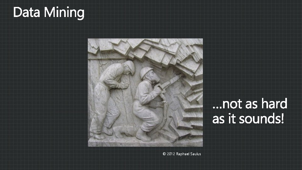 © 2012 Raphael Saulus 