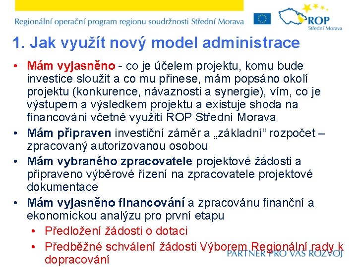 1. Jak využít nový model administrace • Mám vyjasněno - co je účelem projektu,