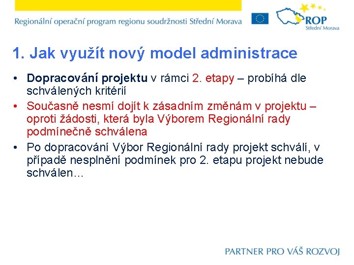 1. Jak využít nový model administrace • Dopracování projektu v rámci 2. etapy –