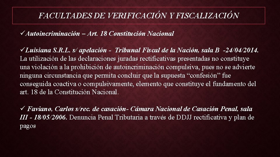 FACULTADES DE VERIFICACIÓN Y FISCALIZACIÓN üAutoincriminación – Art. 18 Constitución Nacional üLuisiana S. R.