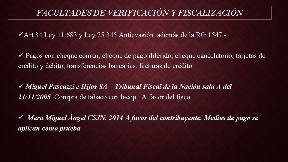 FACULTADES DE VERIFICACIÓN Y FISCALIZACIÓN üArt. 34 Ley 11. 683 y Ley 25. 345