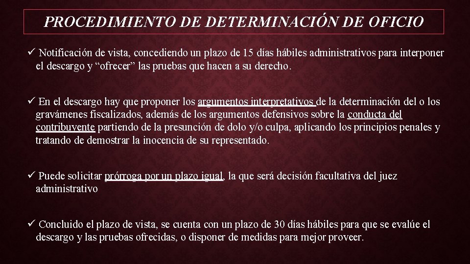 PROCEDIMIENTO DE DETERMINACIÓN DE OFICIO ü Notificación de vista, concediendo un plazo de 15