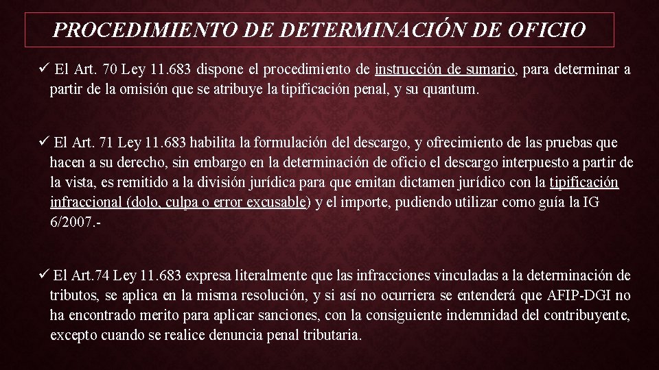 PROCEDIMIENTO DE DETERMINACIÓN DE OFICIO ü El Art. 70 Ley 11. 683 dispone el