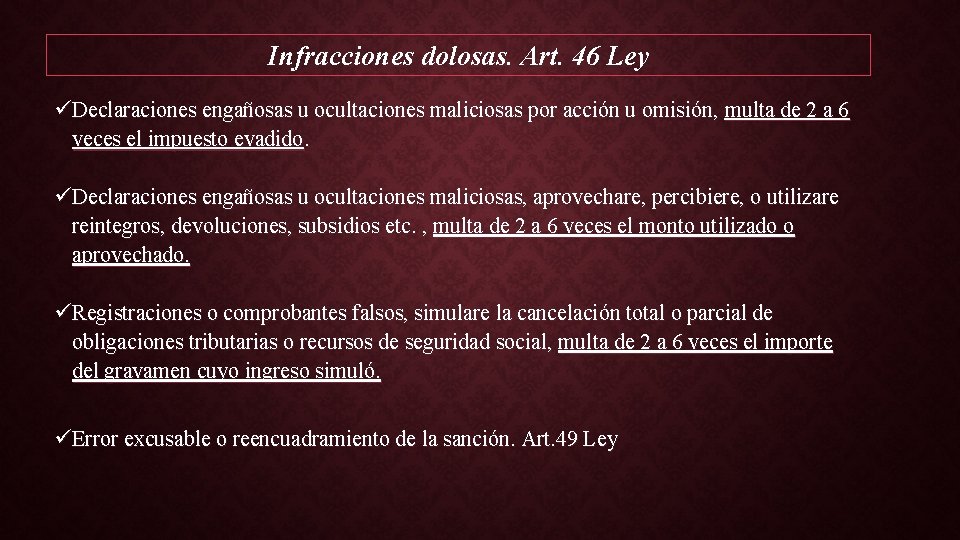 Infracciones dolosas. Art. 46 Ley üDeclaraciones engañosas u ocultaciones maliciosas por acción u omisión,