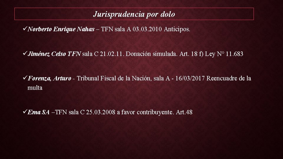 Jurisprudencia por dolo üNorberto Enrique Nahas – TFN sala A 03. 2010 Anticipos. üJiménez