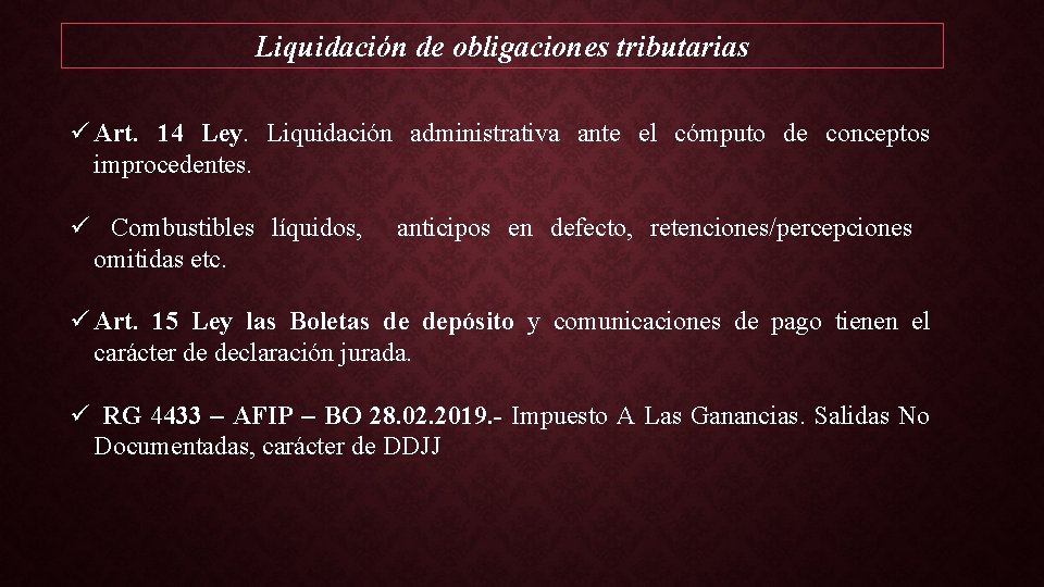 Liquidación de obligaciones tributarias ü Art. 14 Ley. Liquidación administrativa ante el cómputo de