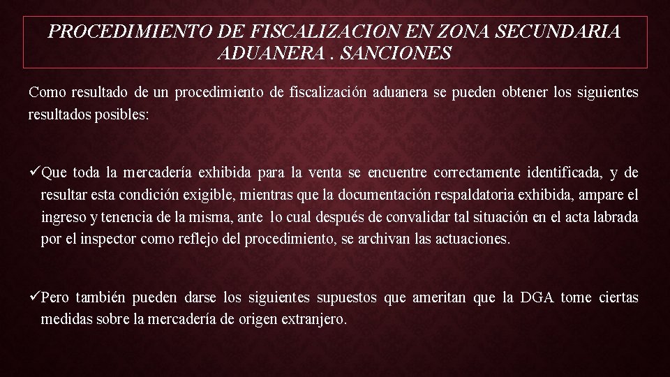 PROCEDIMIENTO DE FISCALIZACION EN ZONA SECUNDARIA ADUANERA. SANCIONES Como resultado de un procedimiento de