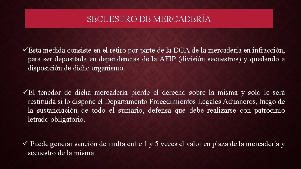 SECUESTRO DE MERCADERÍA üEsta medida consiste en el retiro por parte de la DGA