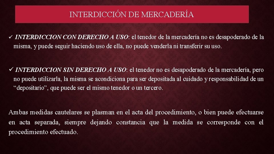 INTERDICCIÓN DE MERCADERÍA ü INTERDICCION CON DERECHO A USO: el tenedor de la mercadería