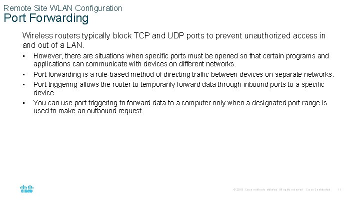 Remote Site WLAN Configuration Port Forwarding Wireless routers typically block TCP and UDP ports