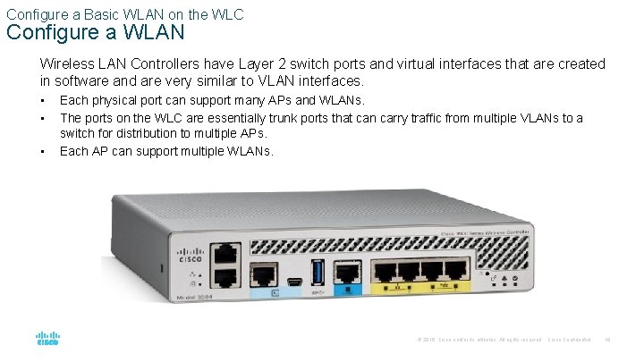 Configure a Basic WLAN on the WLC Configure a WLAN Wireless LAN Controllers have