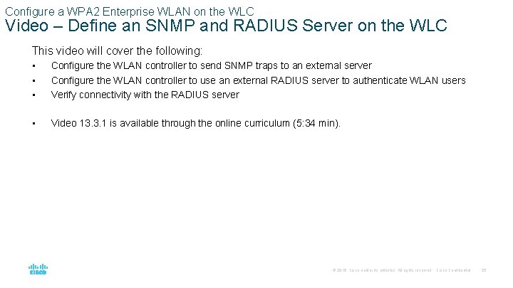 Configure a WPA 2 Enterprise WLAN on the WLC Video – Define an SNMP