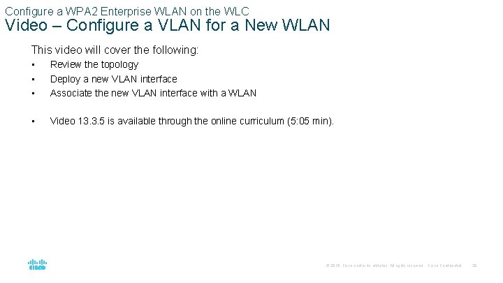 Configure a WPA 2 Enterprise WLAN on the WLC Video – Configure a VLAN