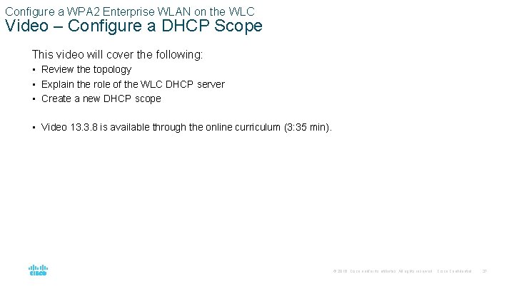 Configure a WPA 2 Enterprise WLAN on the WLC Video – Configure a DHCP