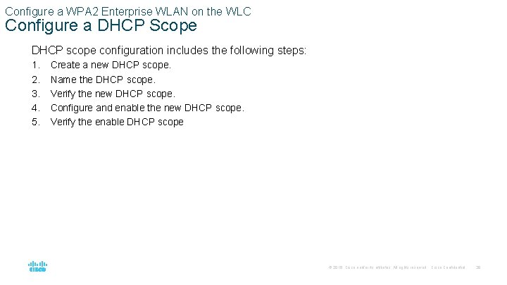 Configure a WPA 2 Enterprise WLAN on the WLC Configure a DHCP Scope DHCP