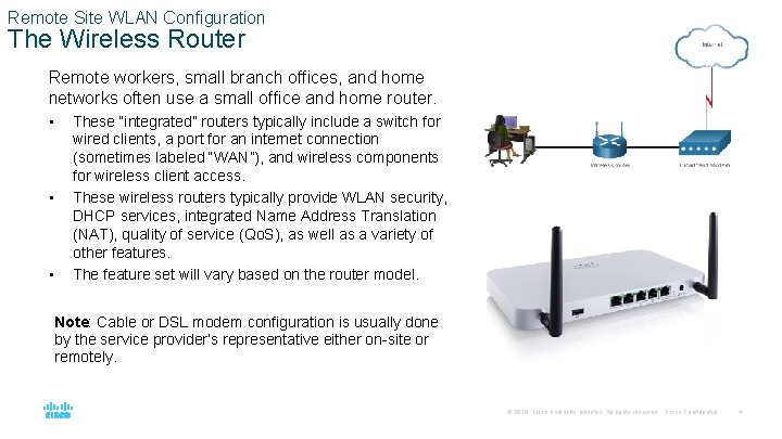 Remote Site WLAN Configuration The Wireless Router Remote workers, small branch offices, and home