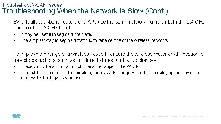 Troubleshoot WLAN Issues Troubleshooting When the Network Is Slow (Cont. ) By default, dual-band