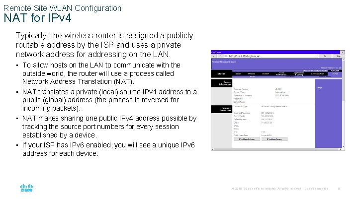 Remote Site WLAN Configuration NAT for IPv 4 Typically, the wireless router is assigned