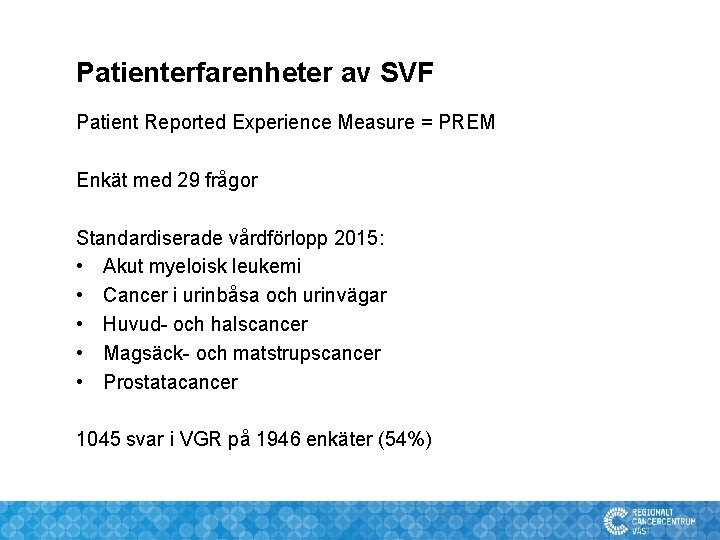 Patienterfarenheter av SVF Patient Reported Experience Measure = PREM Enkät med 29 frågor Standardiserade