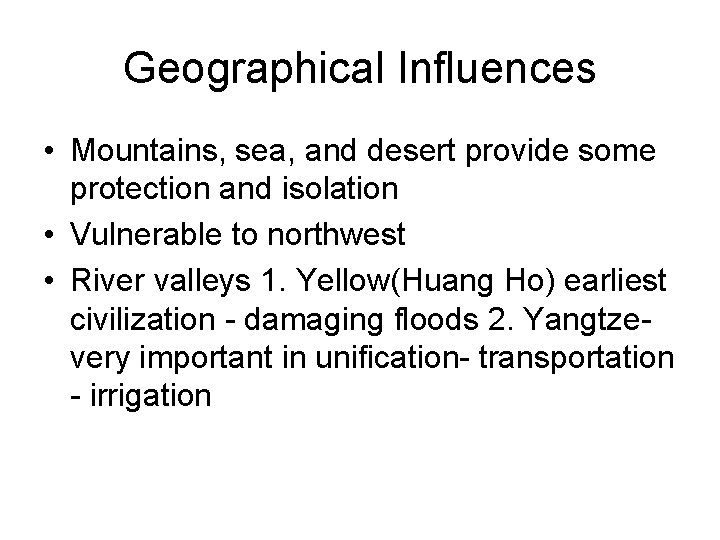 Geographical Influences • Mountains, sea, and desert provide some protection and isolation • Vulnerable