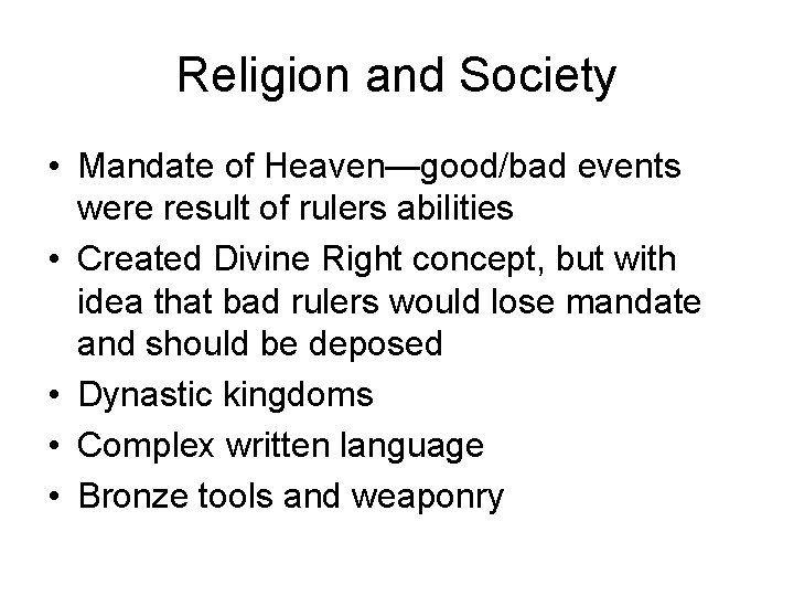 Religion and Society • Mandate of Heaven—good/bad events were result of rulers abilities •