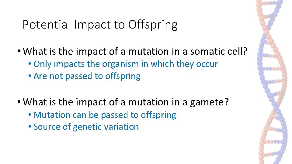 Potential Impact to Offspring • What is the impact of a mutation in a Potential Impact to Offspring • What is the impact of a mutation in a