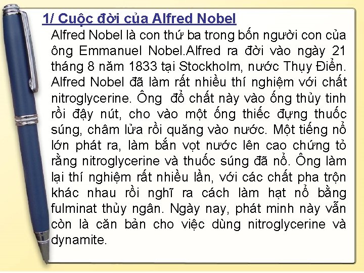 1/ Cuộc đời của Alfred Nobel là con thứ ba trong bốn người con