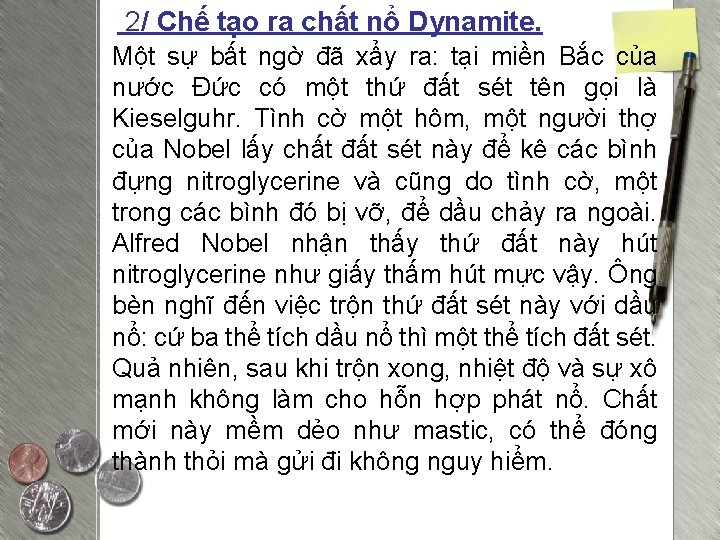 2/ Chế tạo ra chất nổ Dynamite. Một sự bất ngờ đã xẩy ra: