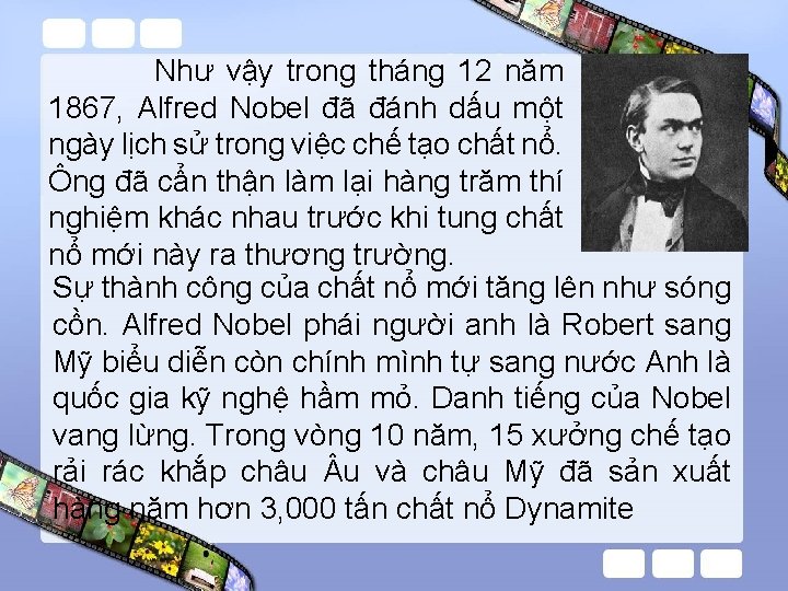 Như vậy trong tháng 12 năm 1867, Alfred Nobel đã đánh dấu một ngày