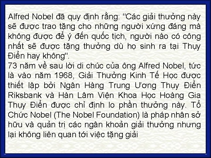 Alfred Nobel đã quy định rằng: "Các giải thưởng này sẽ được trao tặng